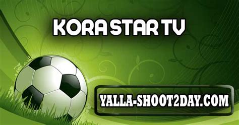 Yalla shoot com kora star tv